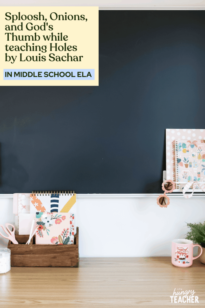 Sploosh, Onions, and God's Thumb while teaching Holes by Louis Sachar