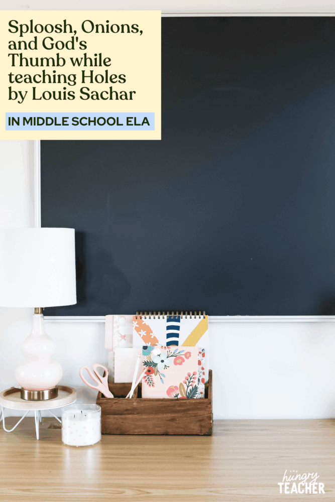 Sploosh, Onions, and God's Thumb while teaching Holes by Louis Sachar