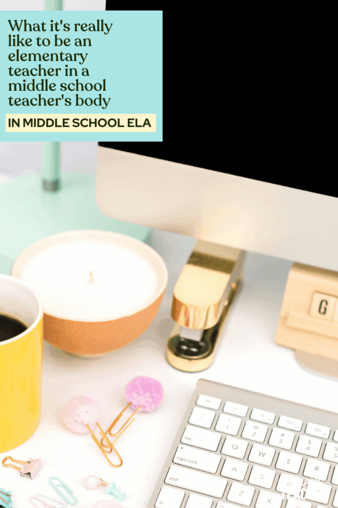 What it's really like to be an elementary teacher in a middle school teacher's body