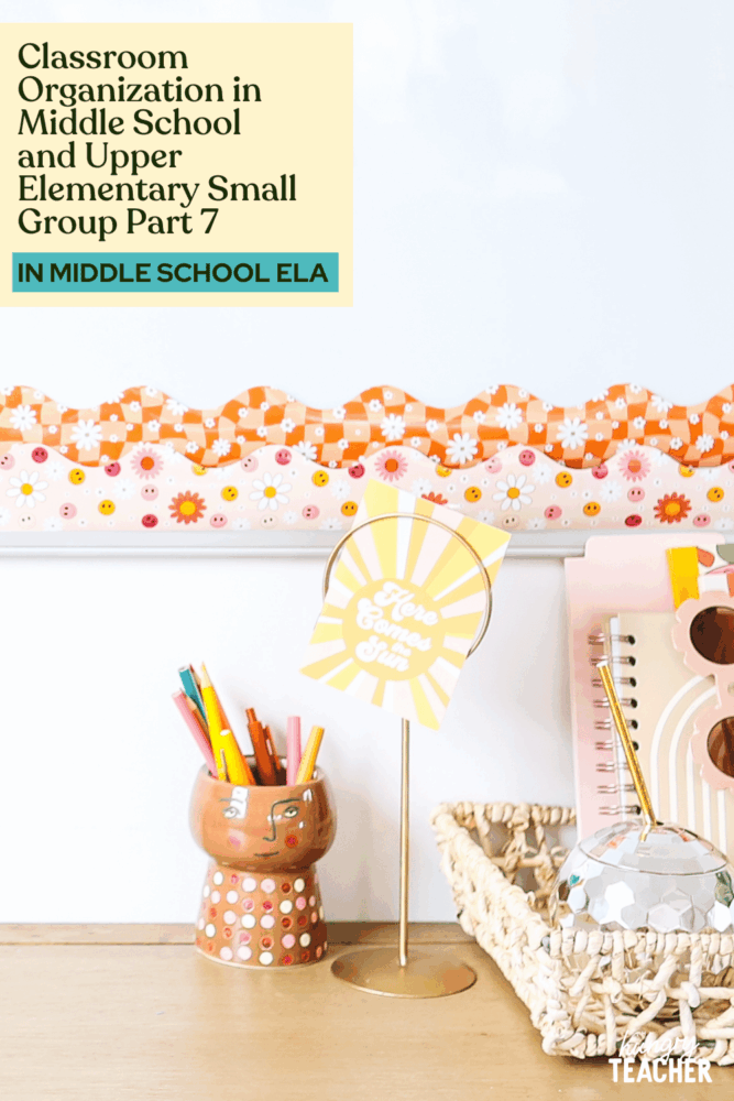 Classroom Organization in Middle School and Upper Elementary | Small Group| Part 7
