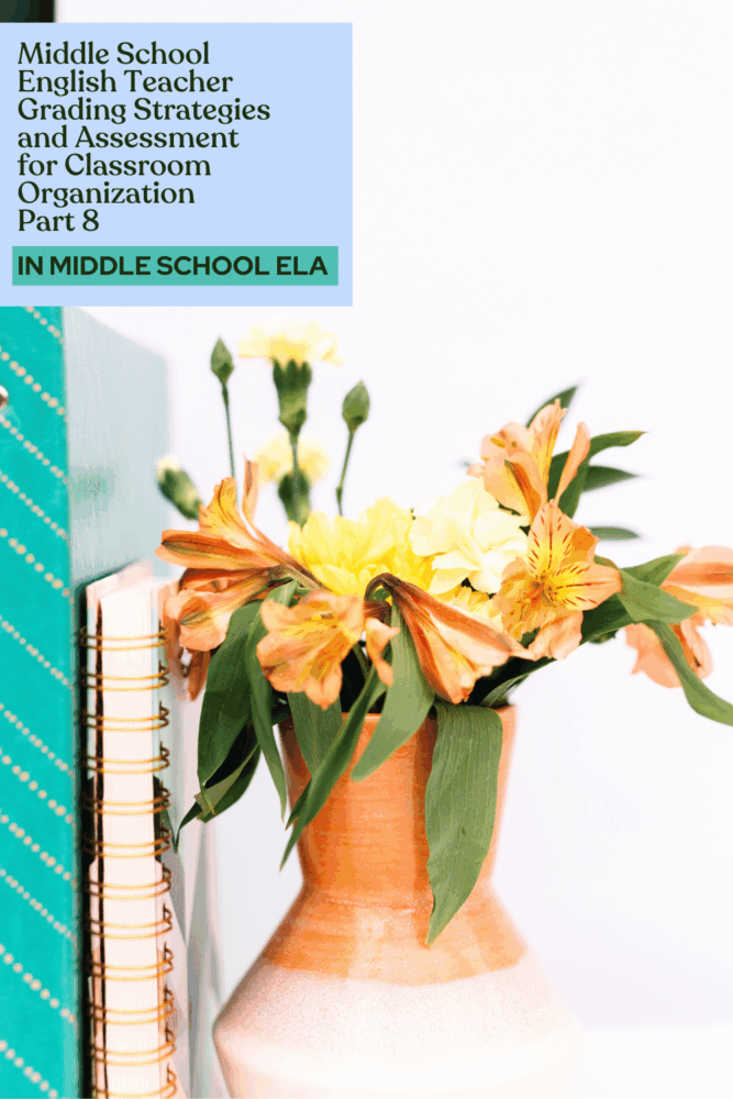Middle School English Teacher Grading Strategies and Assessment for Classroom Organization | Part 8
