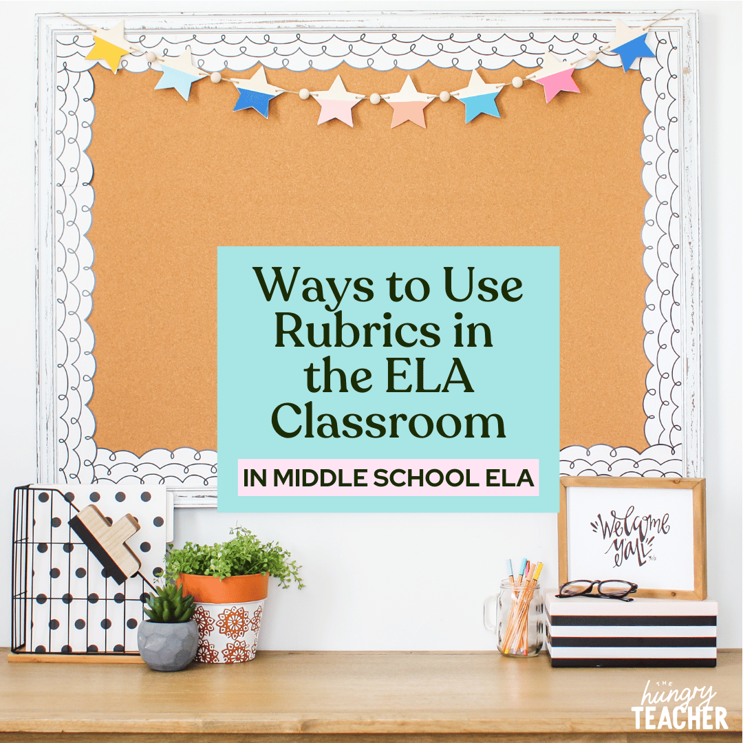 Ways to Use Rubrics in the ELA Classroom