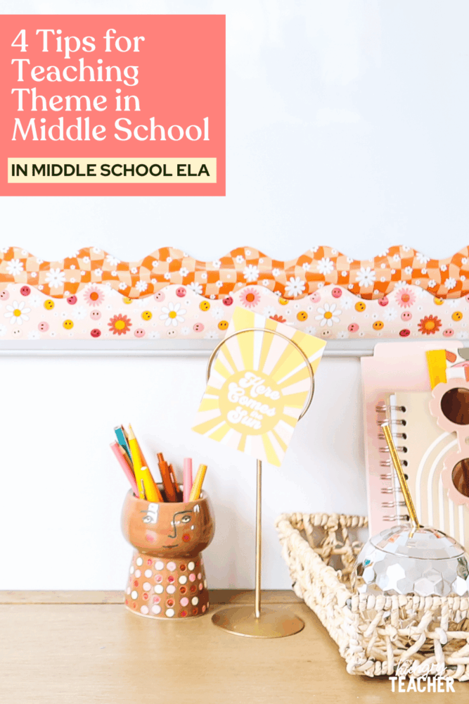 4 Tips for Teaching Theme in Middle School