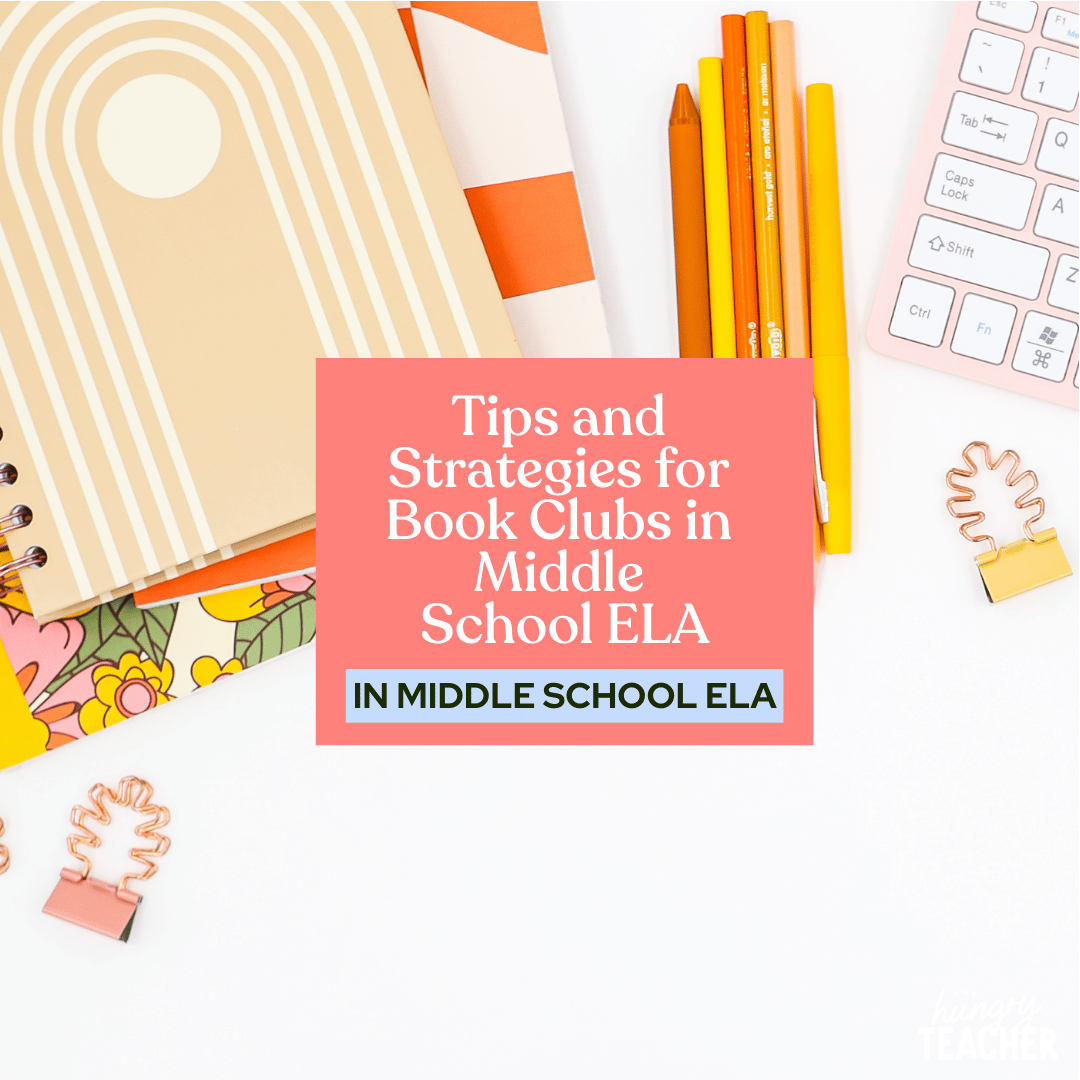 Tips and Strategies for Book Clubs in Middle School ELA