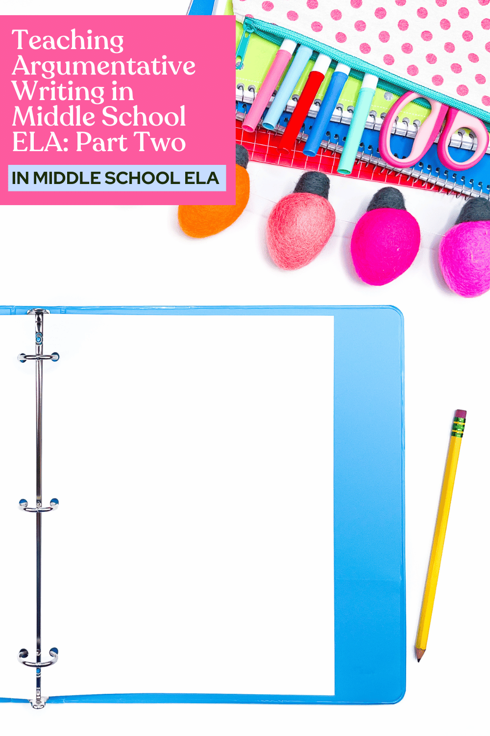 Teaching Argumentative Writing in Middle School ELA: Part Two