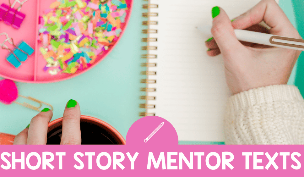 Short Story Mentor Texts to Teach Narrative Writing Elements