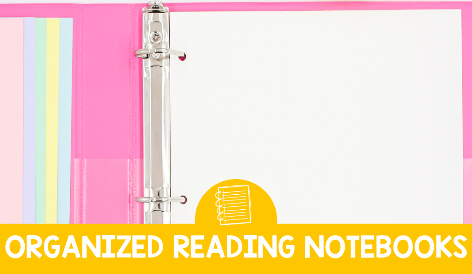 4 Tips to Keep Student Reading Notebooks Organized