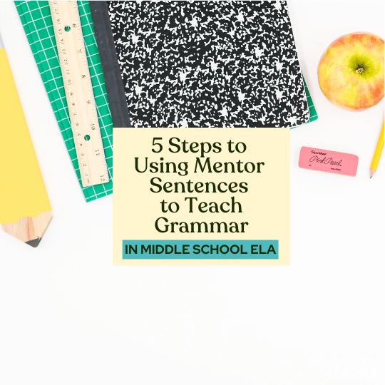 5 Steps to Using Mentor Sentences to Teach Grammar