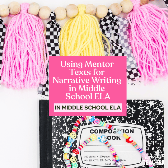 Using Mentor Texts for Narrative Writing in Middle School ELA