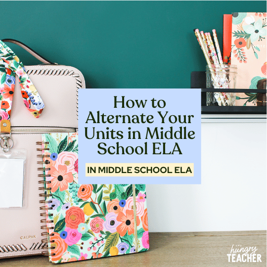 How to Alternate Your Units in Middle School ELA