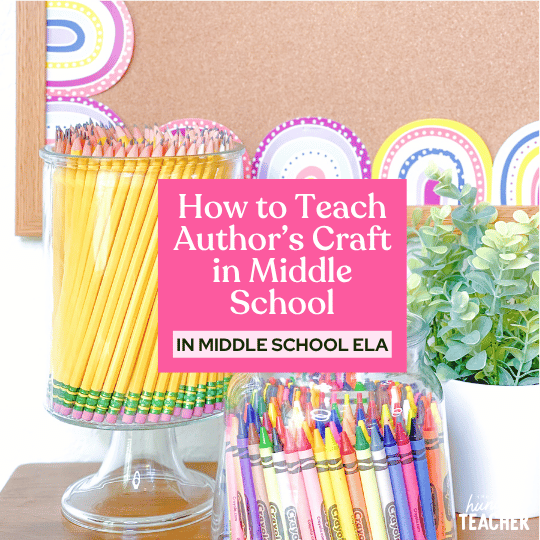 How to Teach Author’s Craft in Middle School