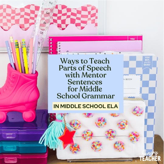 Ways to Teach Parts of Speech with Mentor Sentences for Middle School Grammar