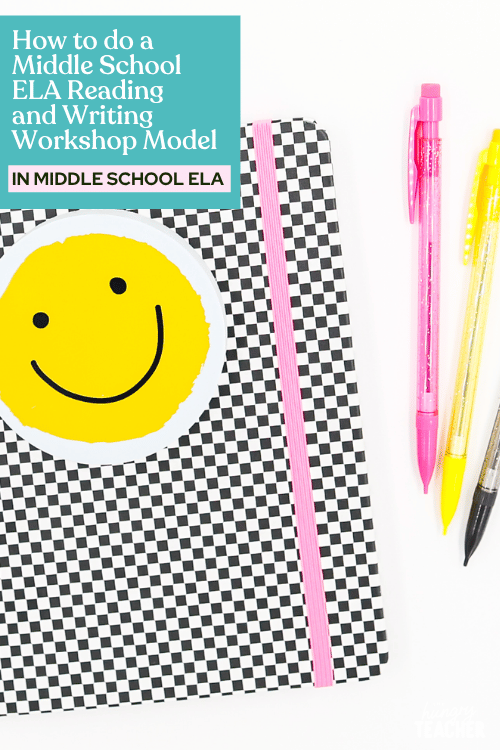 How to Do a Middle School ELA Reading and Writing Workshop Model