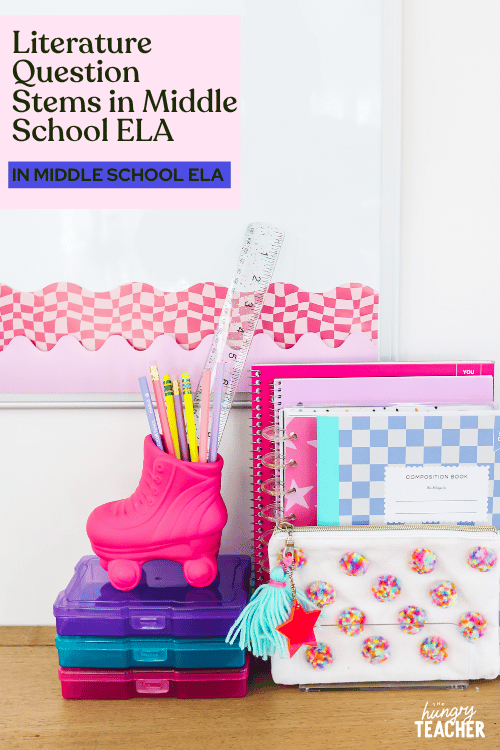 Literature Question Stems in Middle School ELA