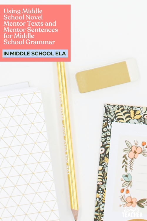 Using Middle School Novel Mentor Texts and Mentor Sentences for Middle School Grammar