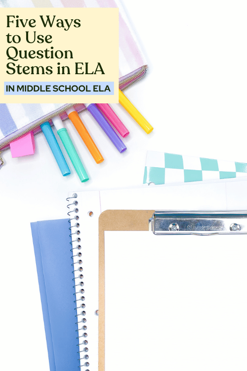 Five Ways to Use Question Stems in ELA