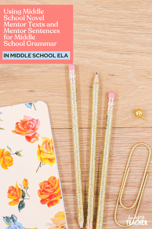 Using Middle School Novel Mentor Texts and Mentor Sentences for Middle School Grammar