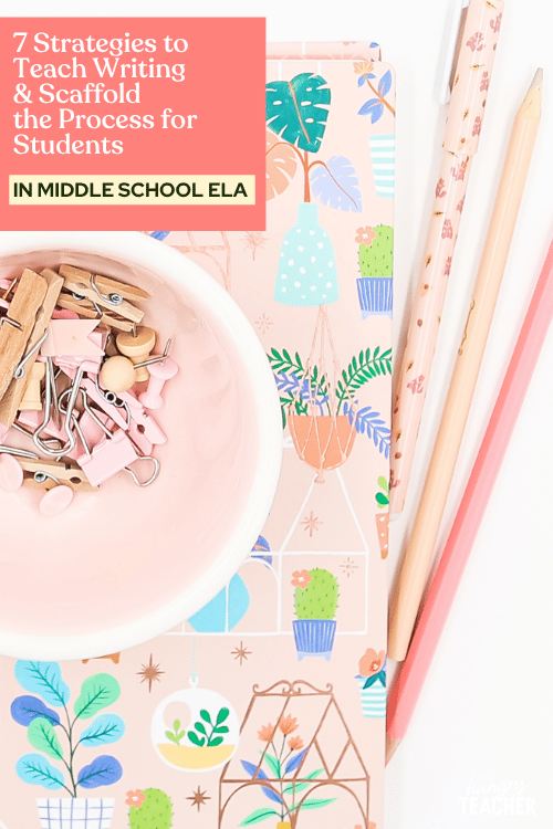 7 Strategies to Teach Writing & Scaffold the Process for Students