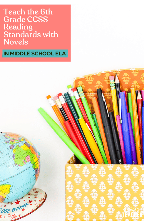 Teach the 6th Grade CCSS Reading Standards with Novels