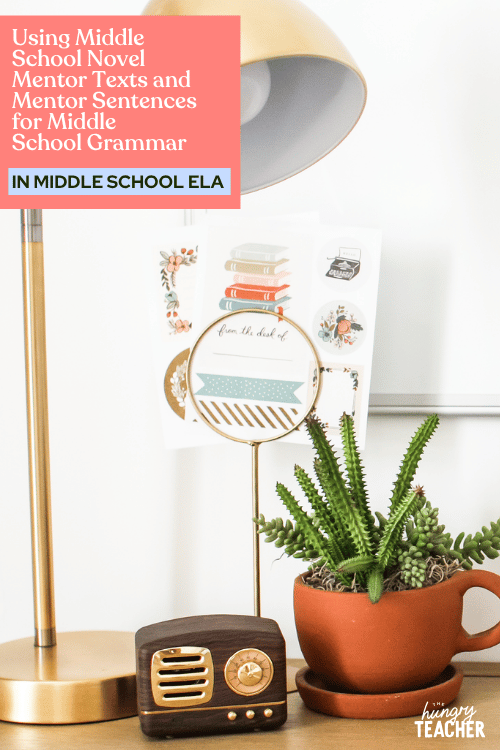 Using Middle School Novel Mentor Texts and Mentor Sentences for Middle School Grammar