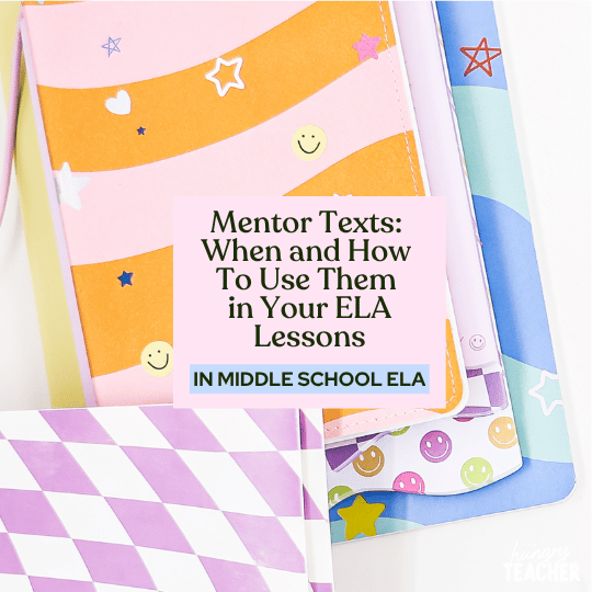Mentor Texts: When and How To Use Them in Your ELA Lessons