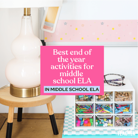 Best end-of-the-year activities for middle school ELA