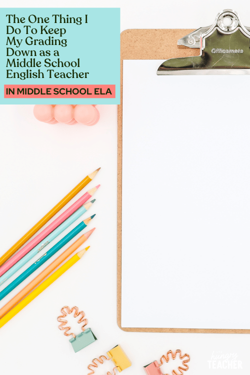 The One Thing I Do To Keep My Grading Down as a Middle School English Teacher