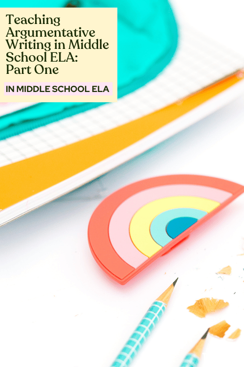Teaching Argumentative Writing in Middle School ELA: Part One