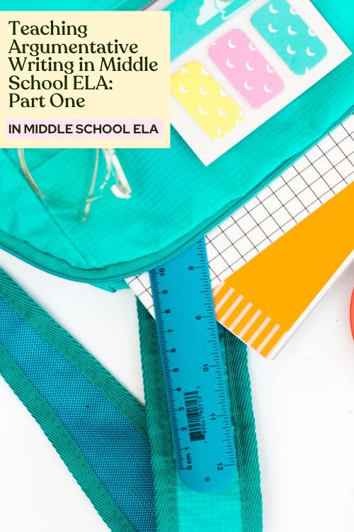 Teaching Argumentative Writing in Middle School ELA: Part One