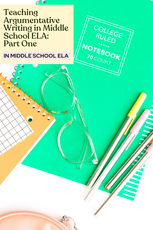 Teaching Argumentative Writing in Middle School ELA: Part One