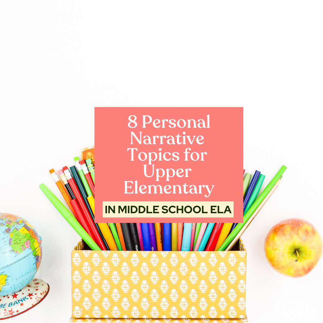 8 Personal Narrative Topics for Upper Elementary